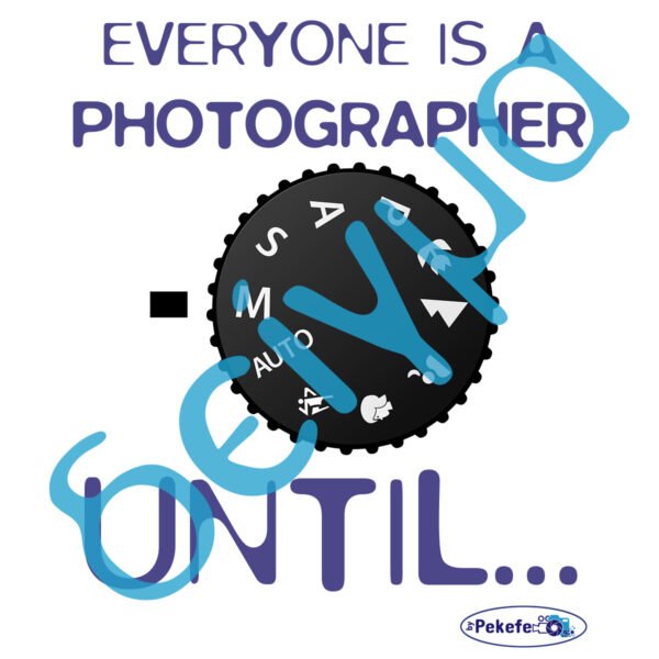 T-shirt pekefe-Every one is a photogrqapher Until...